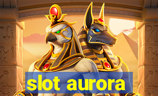 slot aurora