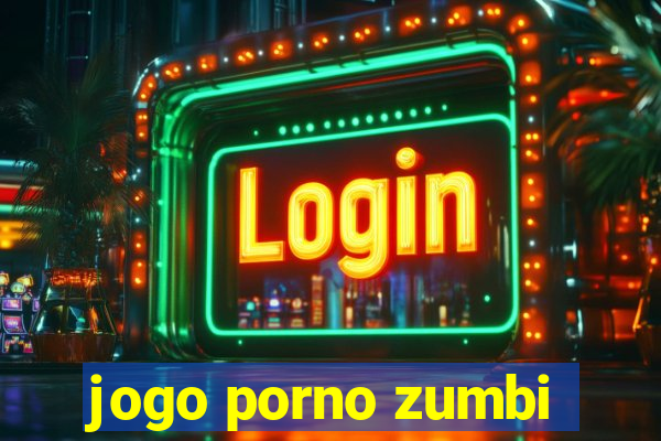 jogo porno zumbi