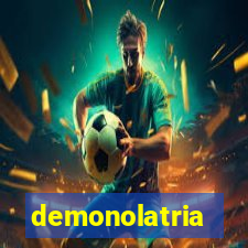 demonolatria