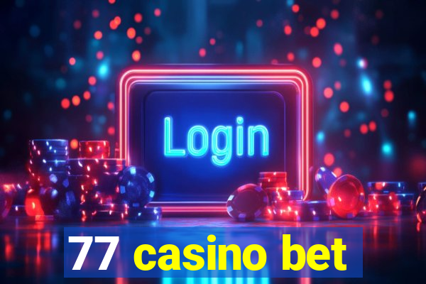 77 casino bet