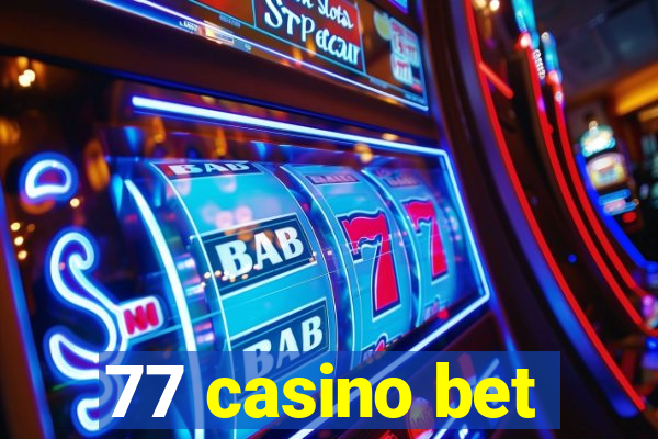 77 casino bet