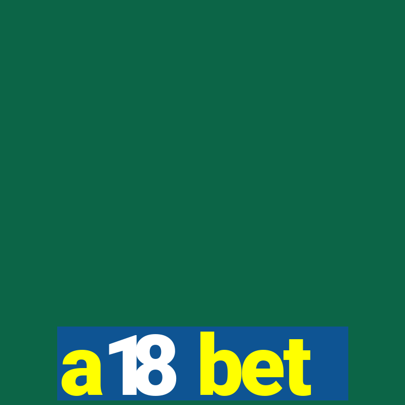 a18 bet