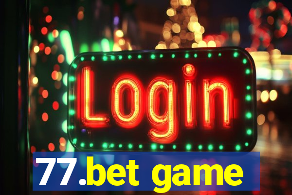 77.bet game