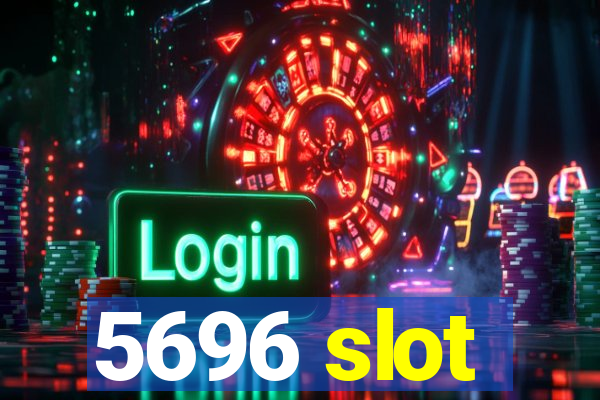 5696 slot