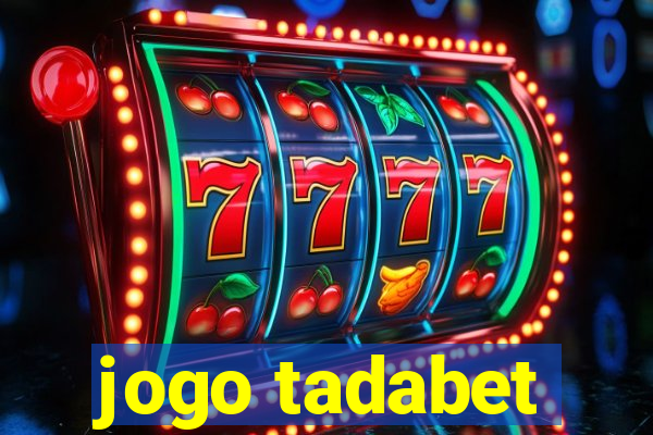 jogo tadabet