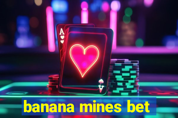 banana mines bet