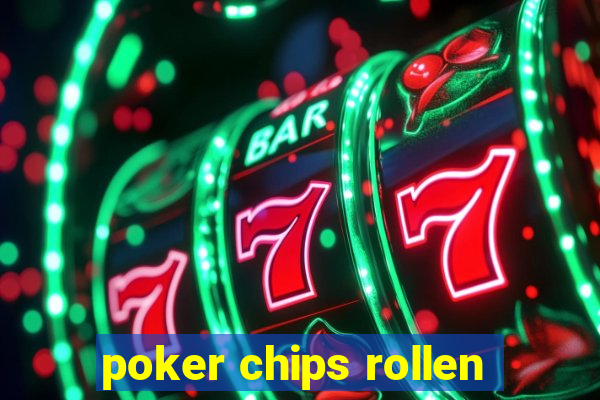 poker chips rollen