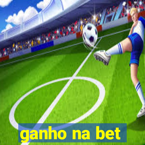 ganho na bet