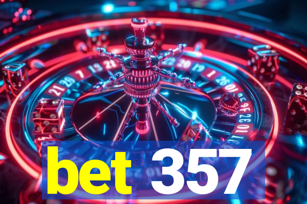 bet 357