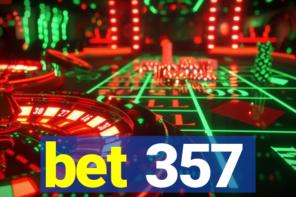 bet 357