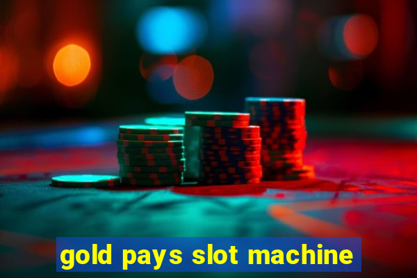 gold pays slot machine