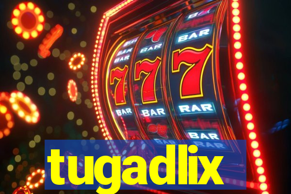 tugadlix