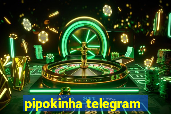 pipokinha telegram