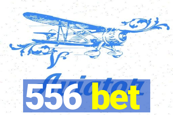 556 bet