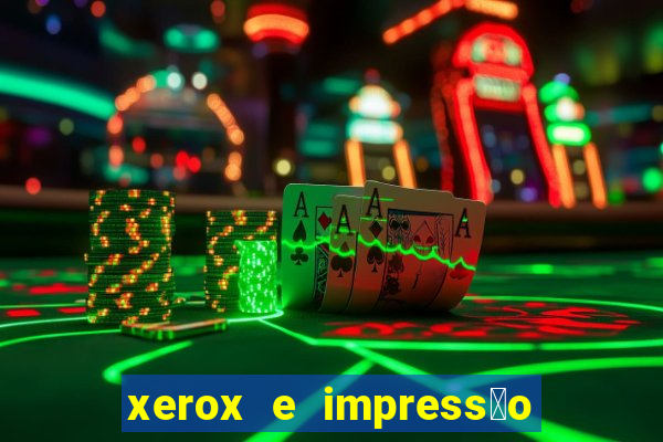 xerox e impress茫o 24 horas