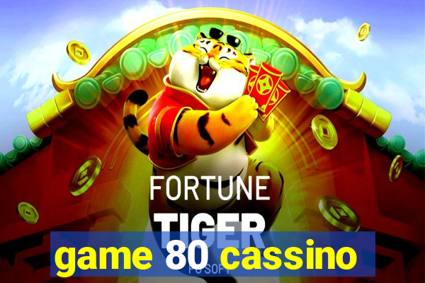 game 80 cassino