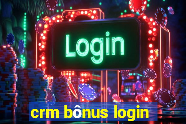 crm bônus login