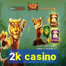 2k casino