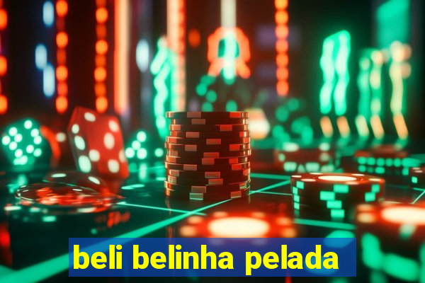 beli belinha pelada