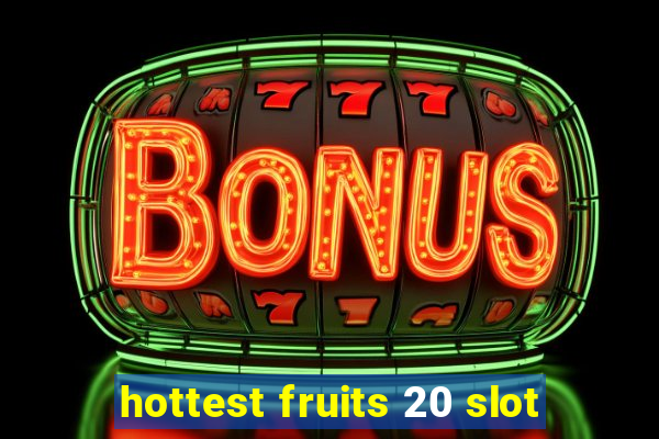 hottest fruits 20 slot