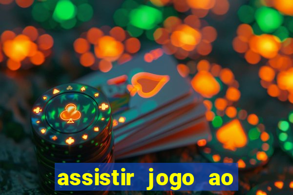 assistir jogo ao vivo hd