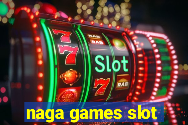 naga games slot