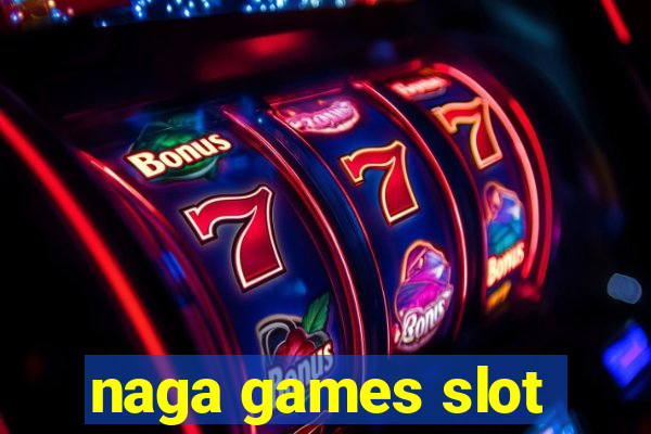 naga games slot