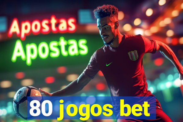 80 jogos bet