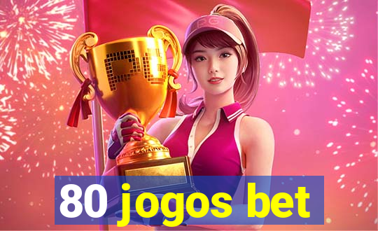 80 jogos bet