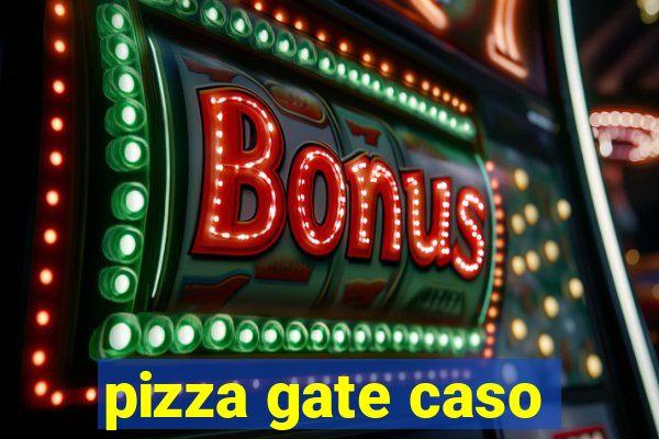 pizza gate caso