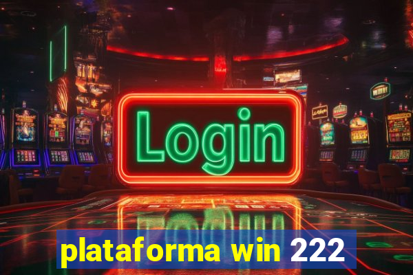 plataforma win 222