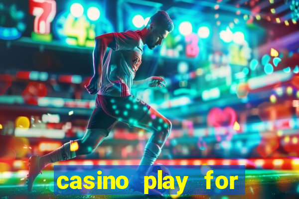 casino play for fun games