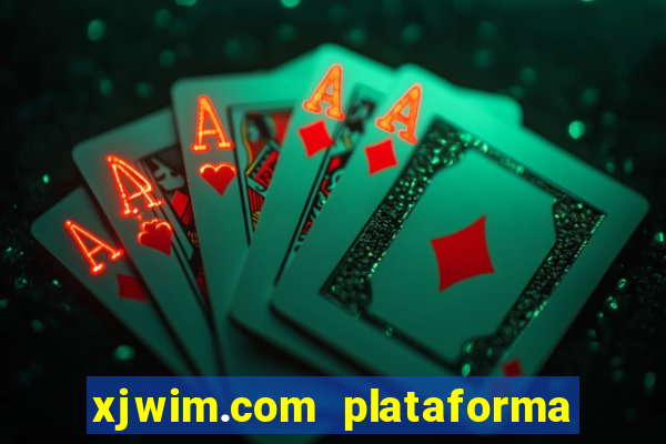 xjwim.com plataforma de jogos