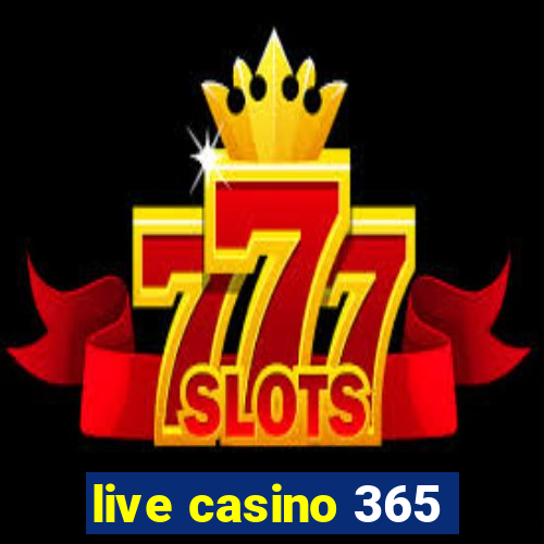 live casino 365