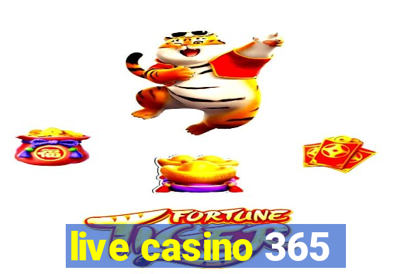 live casino 365