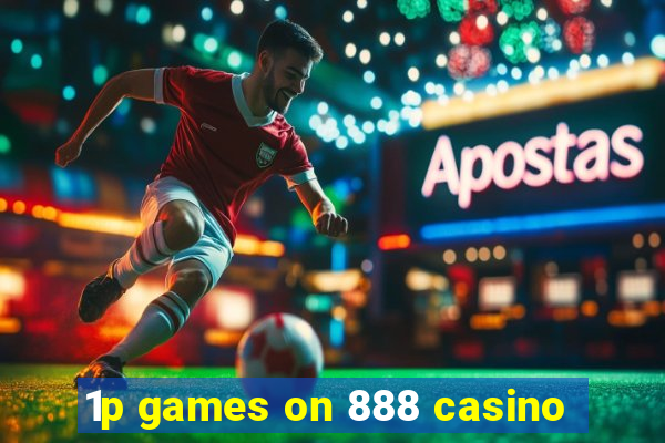 1p games on 888 casino