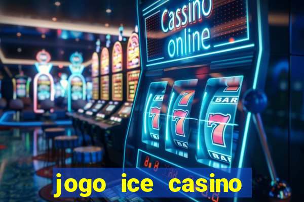 jogo ice casino paga mesmo