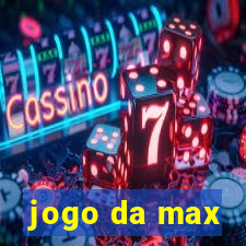 jogo da max