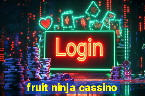 fruit ninja cassino