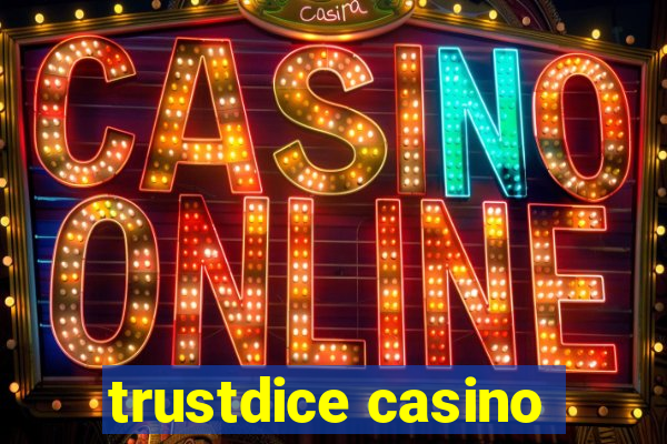 trustdice casino