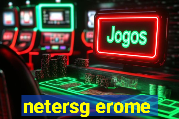 netersg erome