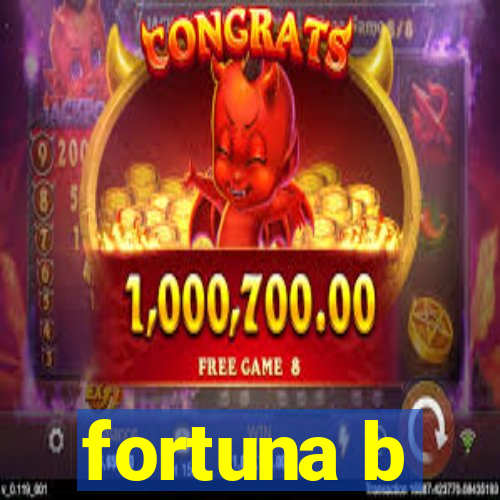 fortuna b