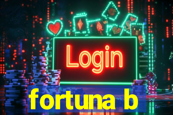 fortuna b