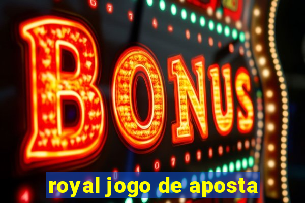 royal jogo de aposta