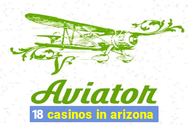 18 casinos in arizona