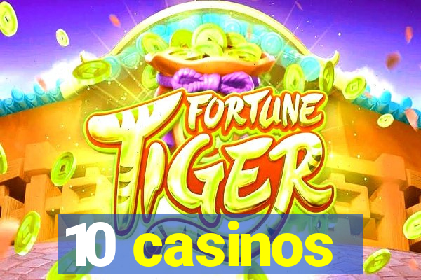 10 casinos