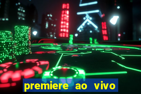 premiere ao vivo gratis fluminense