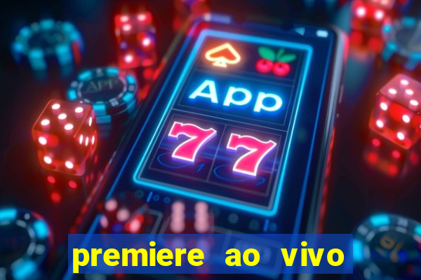 premiere ao vivo gratis fluminense