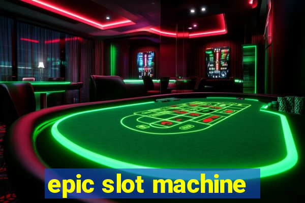 epic slot machine