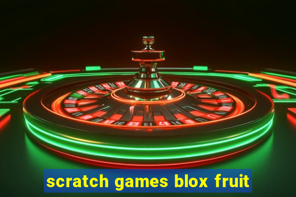 scratch games blox fruit